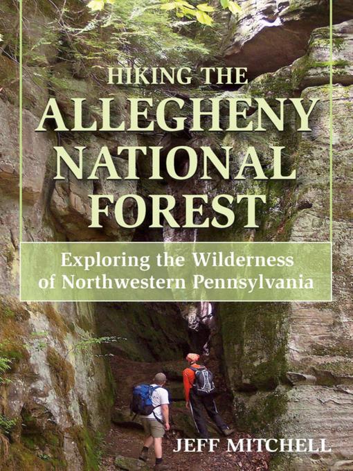 Title details for Hiking the Allegheny National Forest by Jeff Mitchell - Available